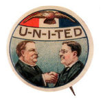 POPULAR AND SCARCE "U-N-I-TED" WITH TAFT AND TR SHAKING HANDS IN 1908.