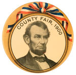 LARGE ABRAHAM LINCOLN INSCRIBED "COUNTY FAIR, 1900" 2-1/8" BUTTON.