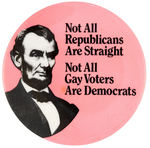 GAY RIGHTS POLITICALLY THEMED BUTTON FEATURING ABRAHAM LINCOLN.