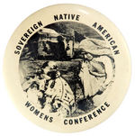 "SOVEREIGN NATIVE AMERICAN WOMENS CONFERENCE" RARE BUTTON CIRCA 1990.