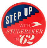 "STEP UP WITH STUDEBAKER IN '62" RARE DEALER'S BUTTON.