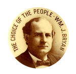 "THE CHOICE OF THE PEOPLE WM. J. BRYAN" UNLISTED IN THIS SIZE.