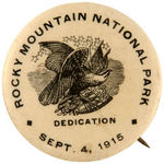 "ROCKY MOUNTAIN NATIONAL PARK DEDICATION SEPT. 4, 1915" RARE HISTORIC BUTTON.