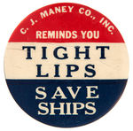 "TIGHT LIPS SAVE SHIPS" RARE SLOGAN BUTTON BUT WITH CELLO CRACKS.