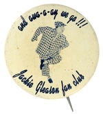 “JACKIE GLEASON FAN CLUB” BUTTON CIRCA 1954 FROM HAKE COLLECTION.