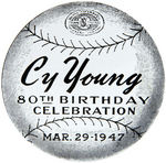 LARGE CELLULOID BADGE FOR "CY YOUNG 80TH BIRTHDAY CELEBRATION."