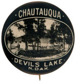“CHAUTAUQUA/DEVIL’S LAKE/N.DAK.” BUTTON C. 1915.