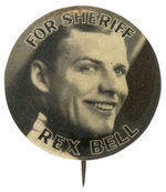 “FOR SHERIFF REX BELL” HOLLYWOOD COWBOY AND MOVIE SERIAL HERO BUTTON.