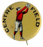 "CENTER FIELD" FROM c.1912 TEAM SET.