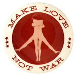 "MAKE LOVE NOT WAR" 3.5" BUTTON FROM 1968 FRINGE THIRD PARTY.