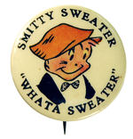 "SMITTY SWEATER - WHATTA SWEATER"  AD BUTTON.