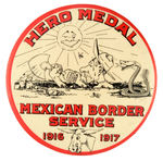 RARE 4" CARTOON BUTTON TITLED "HERO MEDAL/MEXICAN BORDER SERVICE/1916-1917" FROM POTTER COLLECTION.